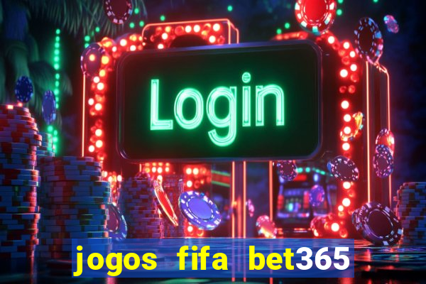 jogos fifa bet365 8 minutos